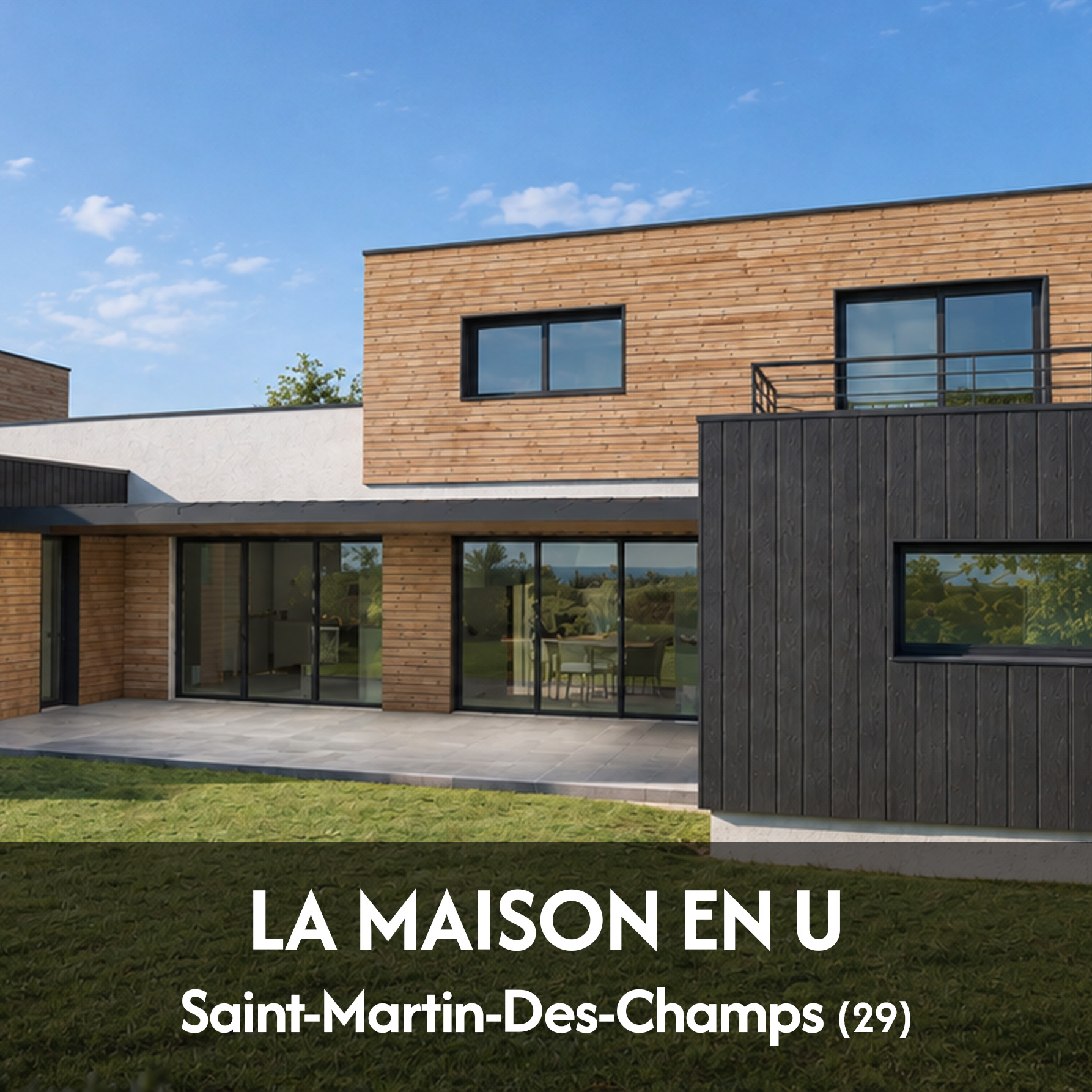 Création d’une maison neuve en U – habitation individuelle - projet à Saint-Martin-Des-Champs dans le Finistère en Bretagne. Projet réalisé par l'Atelier Cédric Didat