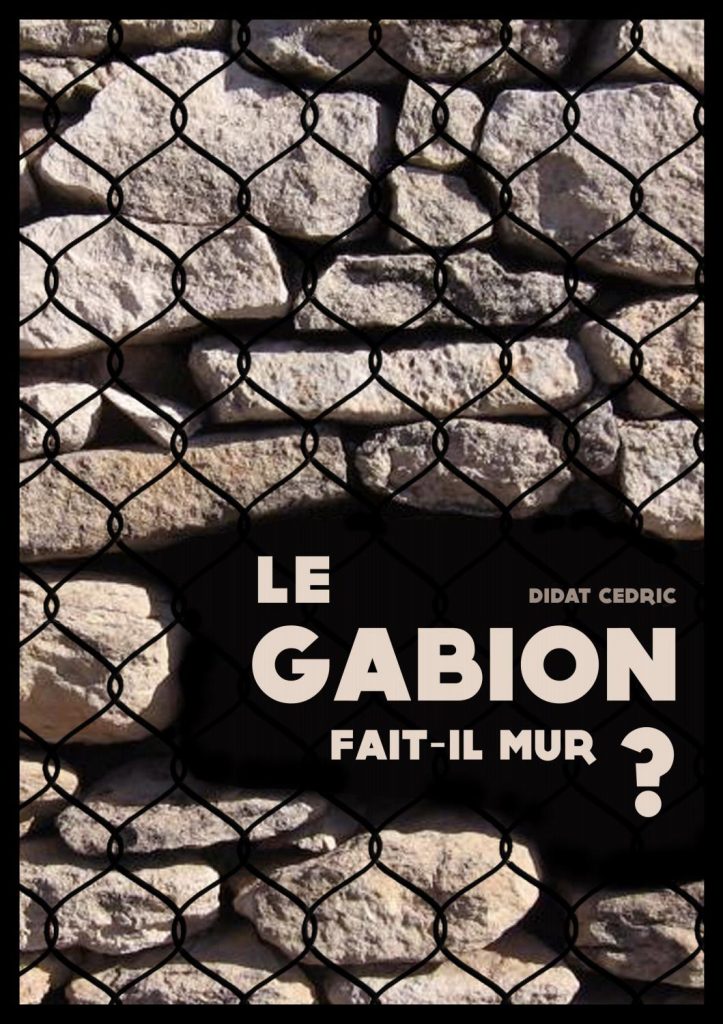 Mémoire de fin d'étude sur le sujet du Gabion, réalisé par Cédric DIDAT Architecte désormais à l'Atelier Cédric DIDAT au Relecq-Kerhuon recherche et expérimentation